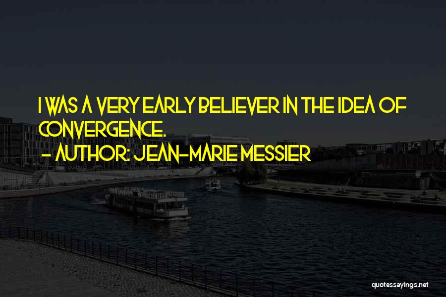 Convergence Quotes By Jean-Marie Messier