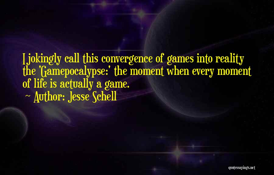 Convergence Quotes By Jesse Schell