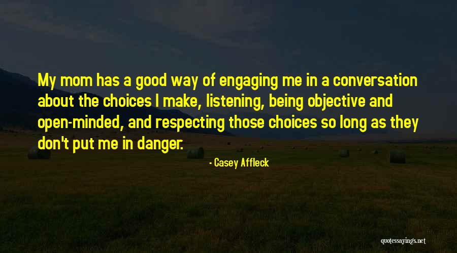 Conversation And Listening Quotes By Casey Affleck Conversation And Listening Quotes By Casey Affleck