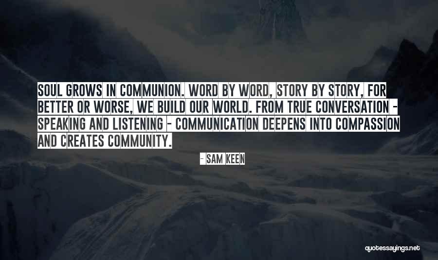 Conversation And Listening Quotes By Sam Keen Conversation And Listening Quotes By Sam Keen