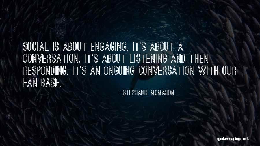 Conversation And Listening Quotes By Stephanie McMahon