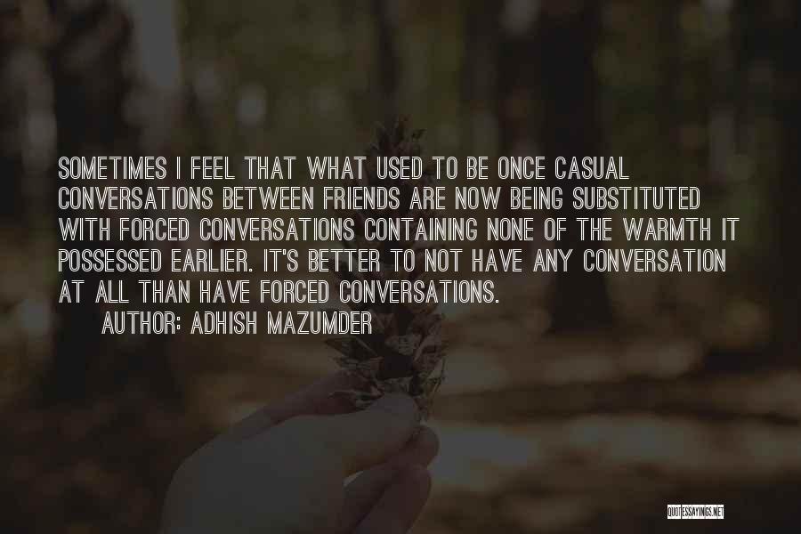 Conversation Between Friends Quotes By Adhish Mazumder