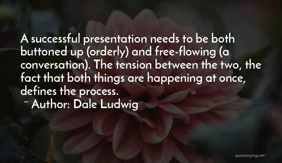 Conversation Communication Quotes By Dale Ludwig
