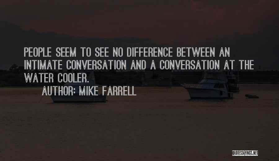 Conversation Communication Quotes By Mike Farrell