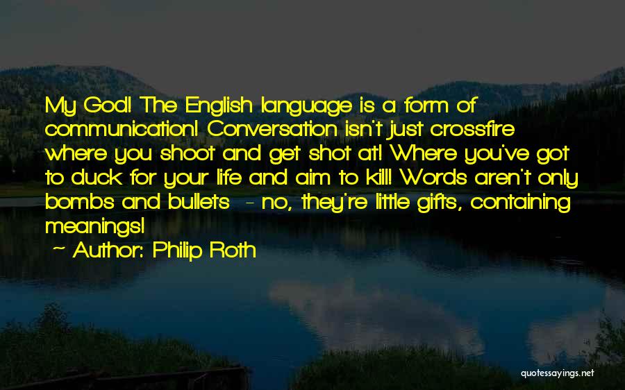 Conversation Communication Quotes By Philip Roth