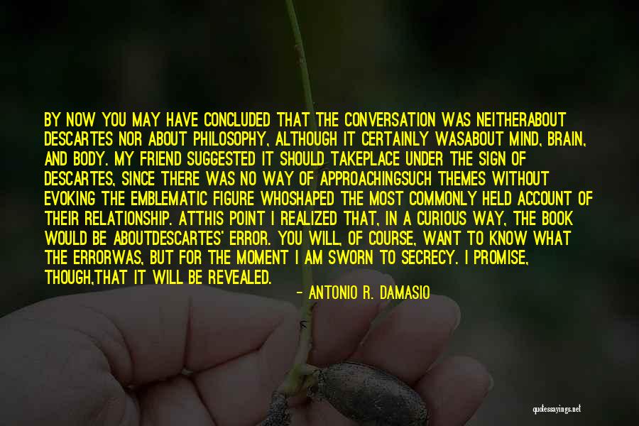 Conversation In Relationship Quotes By Antonio R. Damasio Conversation In Relationship Quotes By Antonio R. Damasio