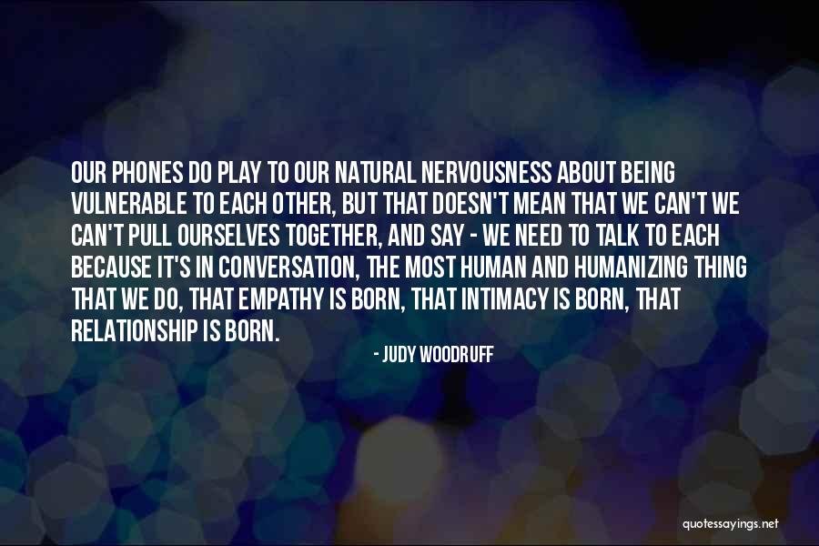 Conversation In Relationship Quotes By Judy Woodruff Conversation In Relationship Quotes By Judy Woodruff