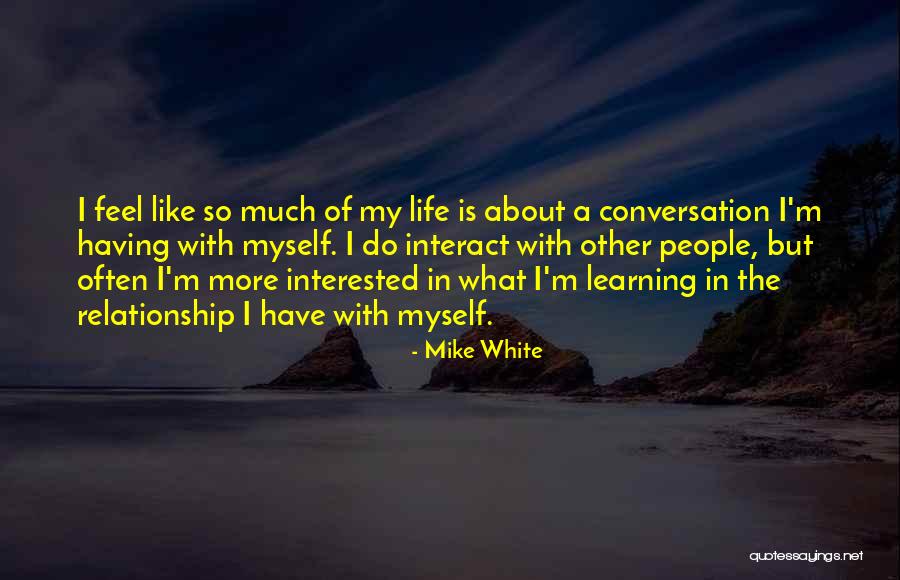 Conversation In Relationship Quotes By Mike White Conversation In Relationship Quotes By Mike White