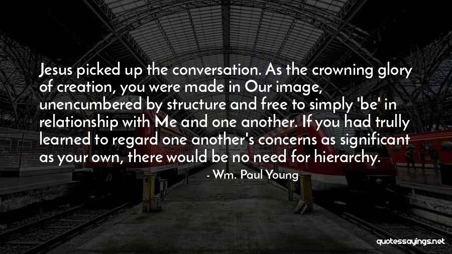 Conversation In Relationship Quotes By Wm. Paul Young Conversation In Relationship Quotes By Wm. Paul Young