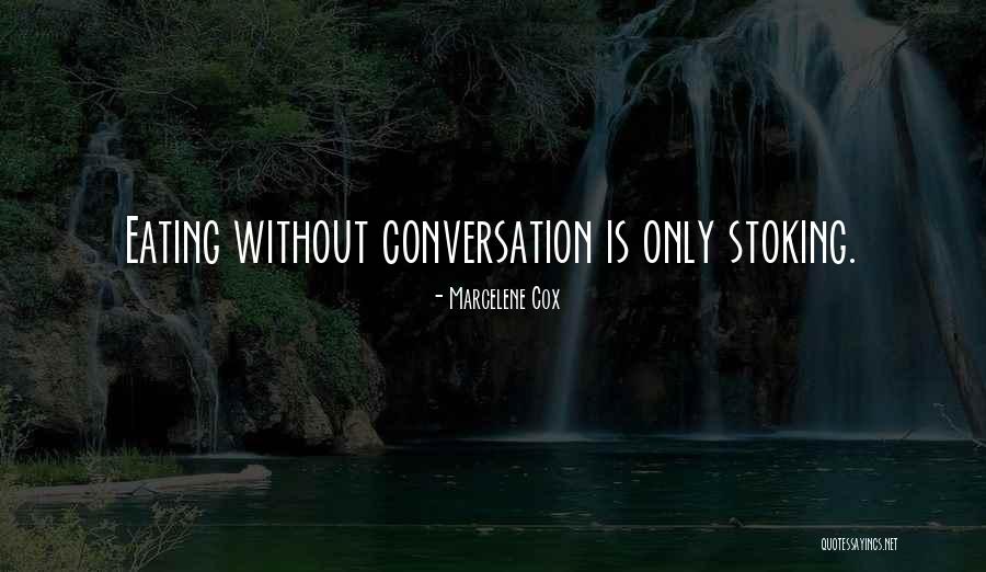 Conversation Is Food Quotes By Marcelene Cox Conversation Is Food Quotes By Marcelene Cox