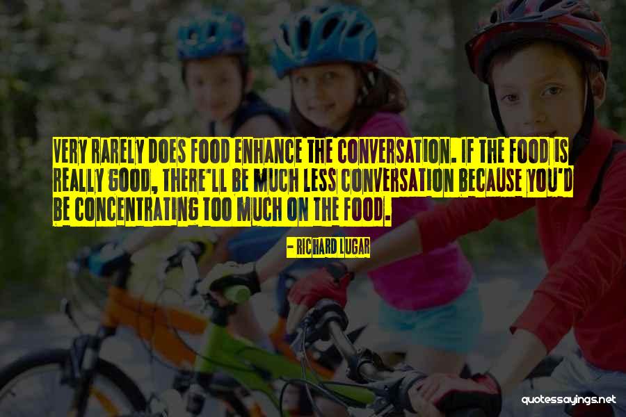 Conversation Is Food Quotes By Richard Lugar Conversation Is Food Quotes By Richard Lugar