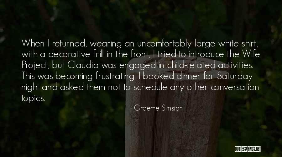 Conversation Topics Quotes By Graeme Simsion