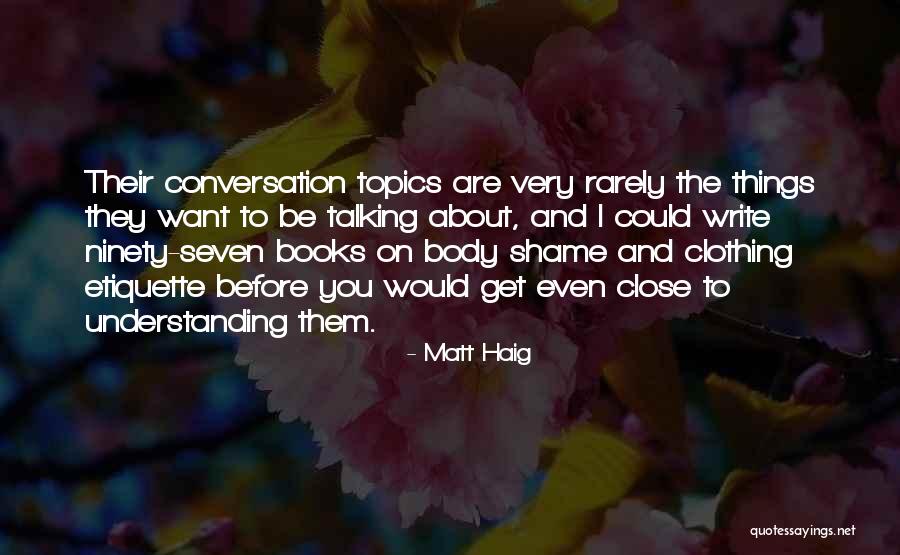 Conversation Topics Quotes By Matt Haig