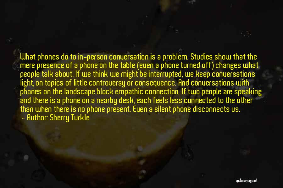 Conversation Topics Quotes By Sherry Turkle