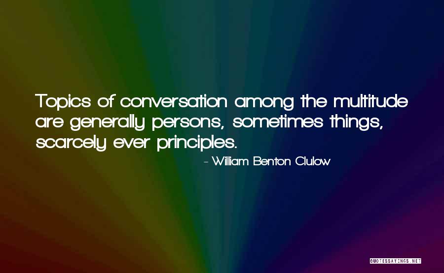 Conversation Topics Quotes By William Benton Clulow