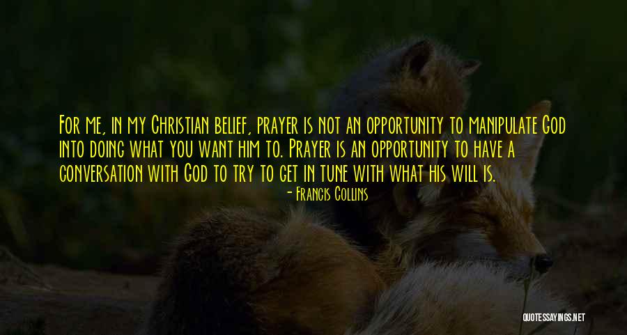 Conversation With God Quotes By Francis Collins Conversation With God Quotes By Francis Collins