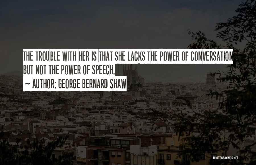 Conversation With Her Quotes By George Bernard Shaw