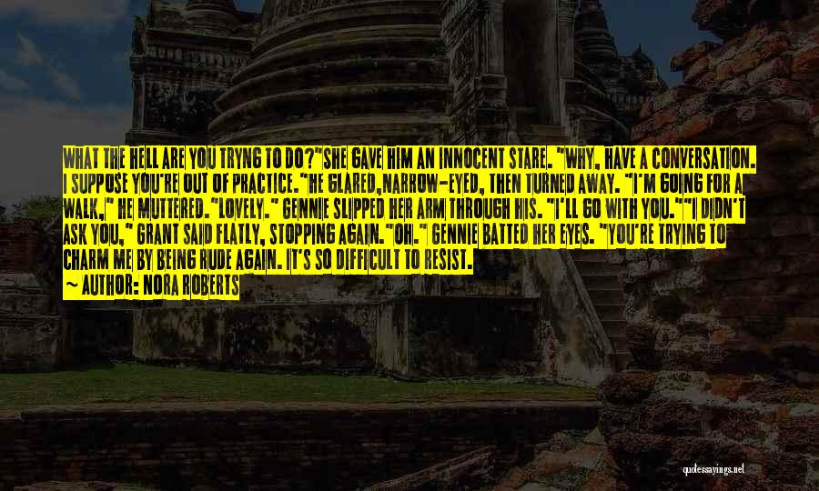 Conversation With Her Quotes By Nora Roberts