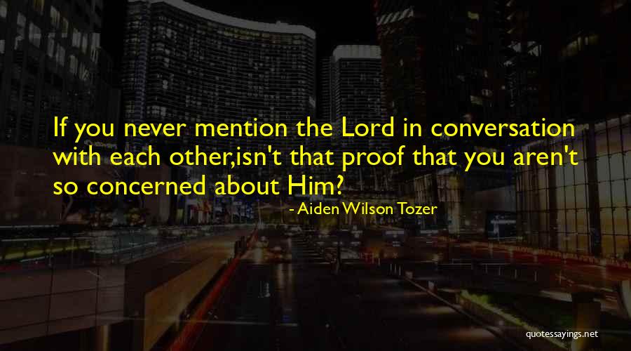 Conversation With Him Quotes By Aiden Wilson Tozer