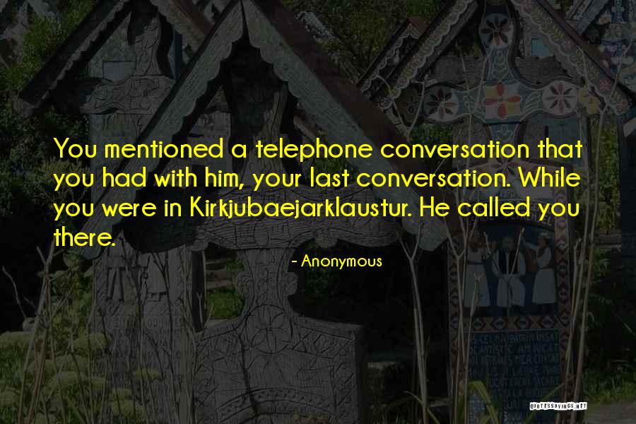 Conversation With Him Quotes By Anonymous