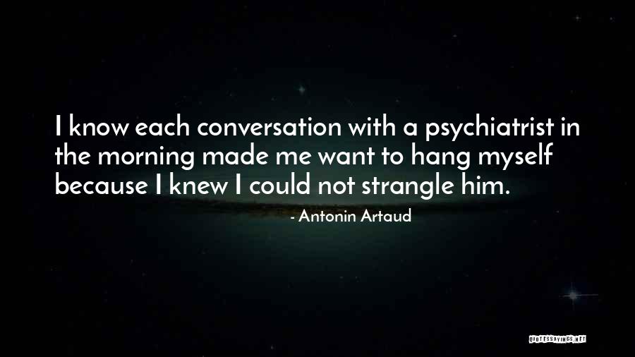 Conversation With Him Quotes By Antonin Artaud