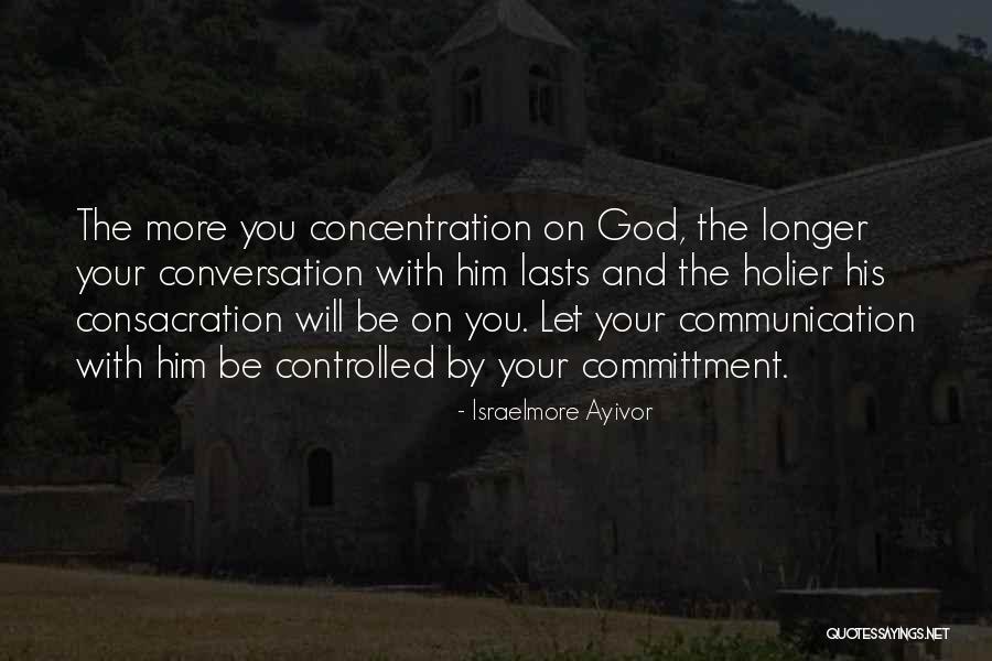 Conversation With Him Quotes By Israelmore Ayivor