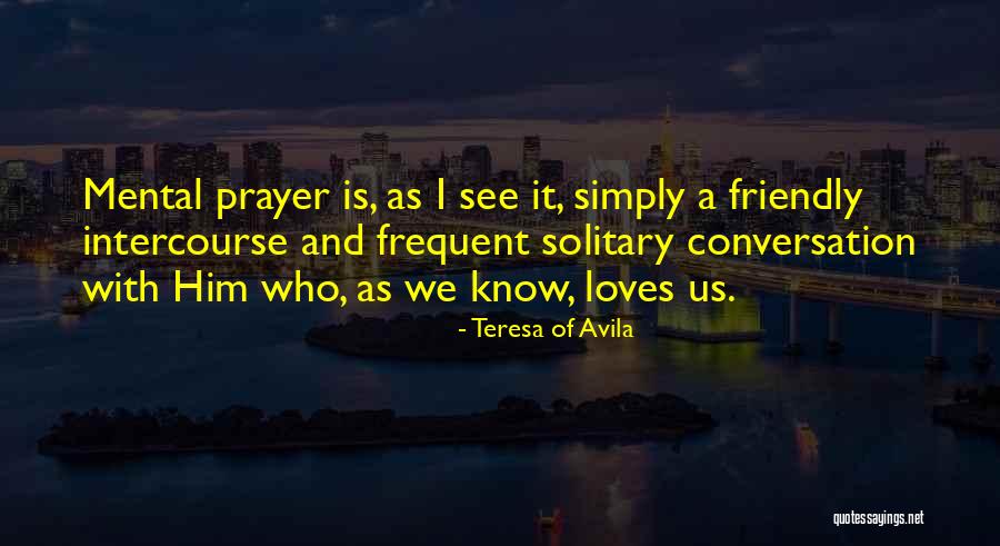 Conversation With Him Quotes By Teresa Of Avila