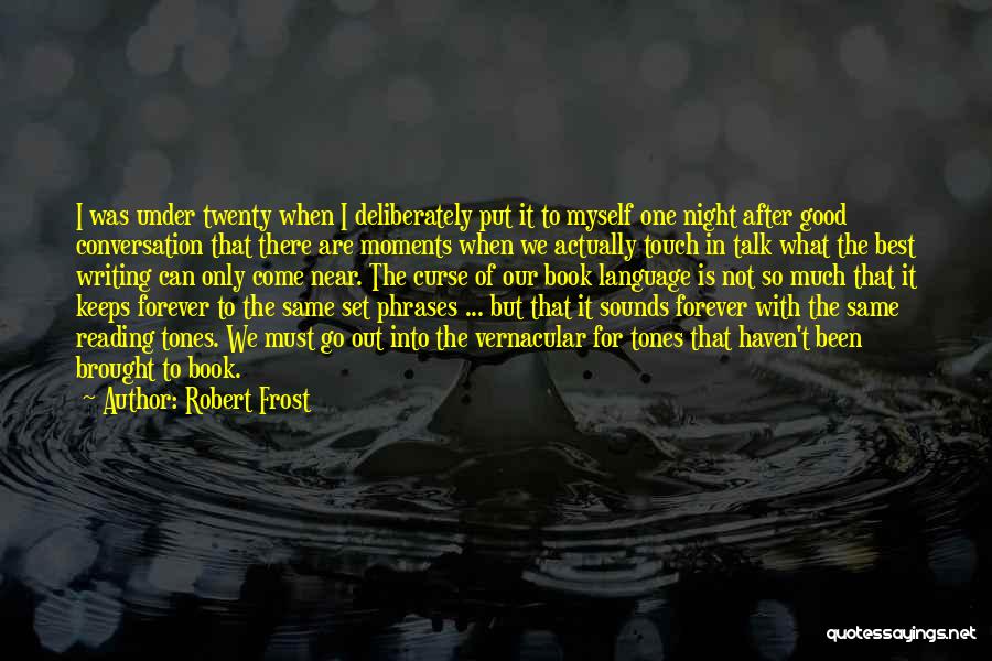 Conversation With Myself Quotes By Robert Frost