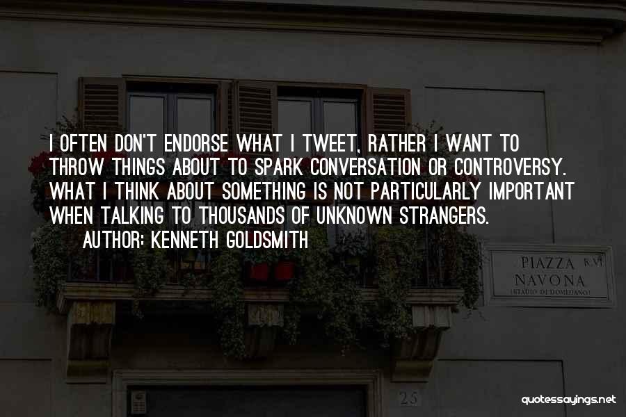 Conversation With Strangers Quotes By Kenneth Goldsmith