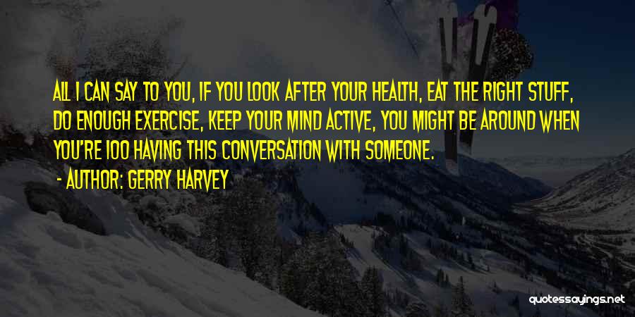 Conversation With You Quotes By Gerry Harvey
