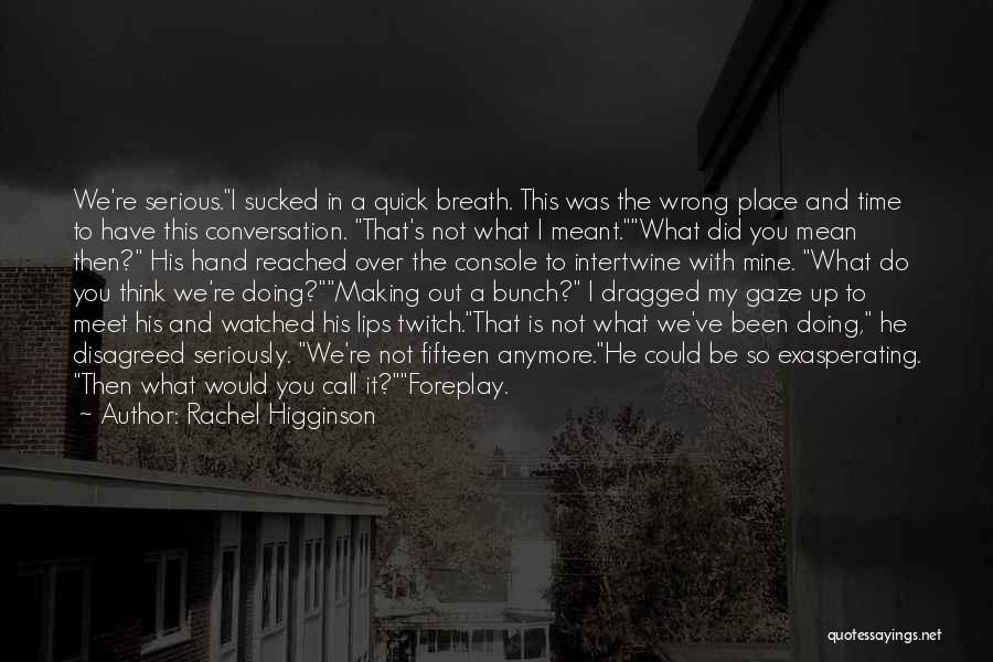 Conversation With You Quotes By Rachel Higginson