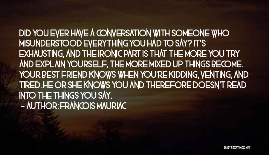 Conversation With Yourself Quotes By Francois Mauriac