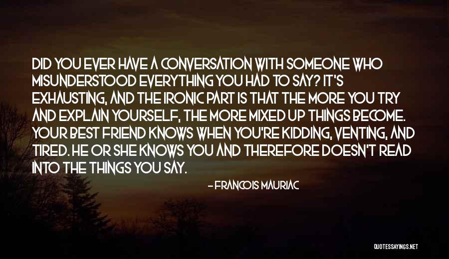 Conversation With Yourself Quotes By Francois Mauriac