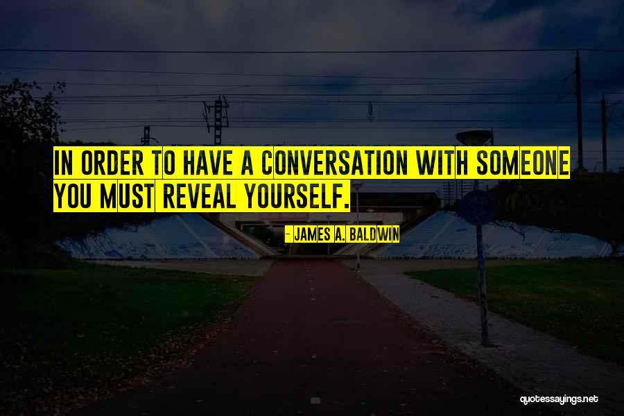 Conversation With Yourself Quotes By James A. Baldwin