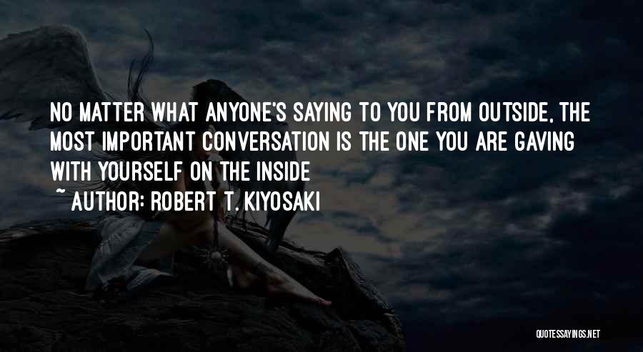 Conversation With Yourself Quotes By Robert T. Kiyosaki