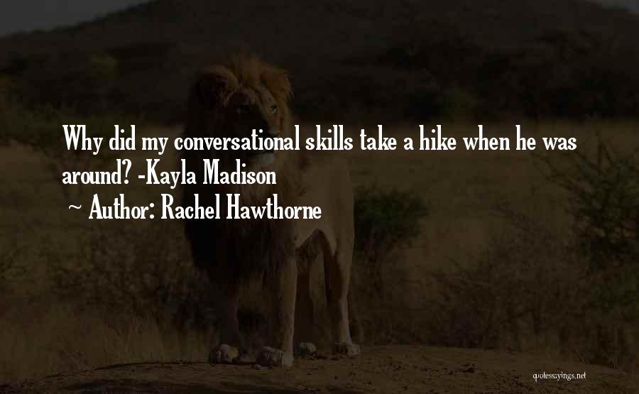 Conversational Skills Quotes By Rachel Hawthorne
