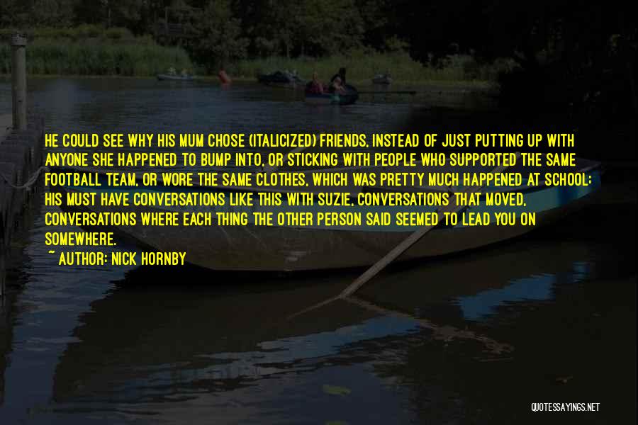 Conversations With Best Friends Quotes By Nick Hornby