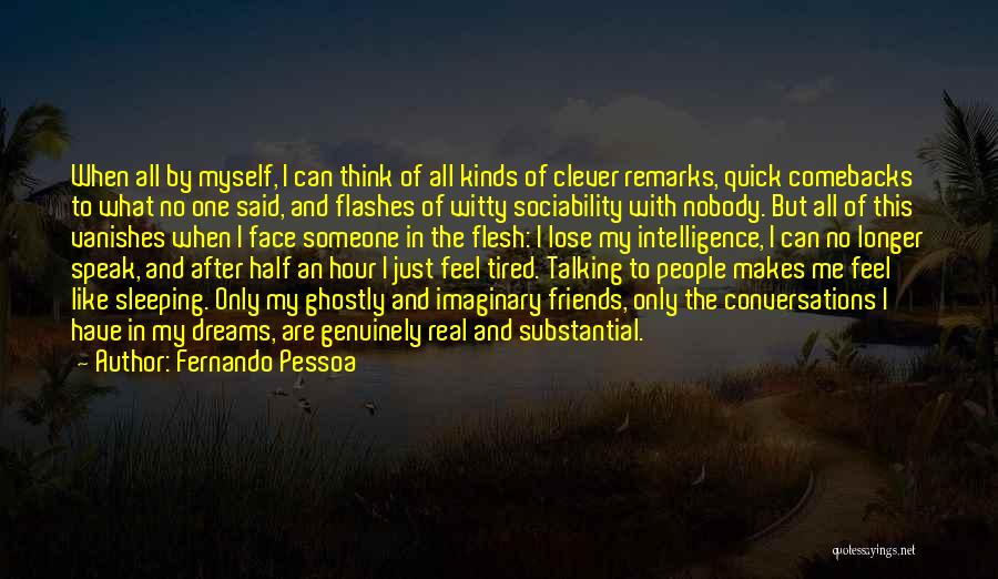 Conversations With Friends Quotes By Fernando Pessoa