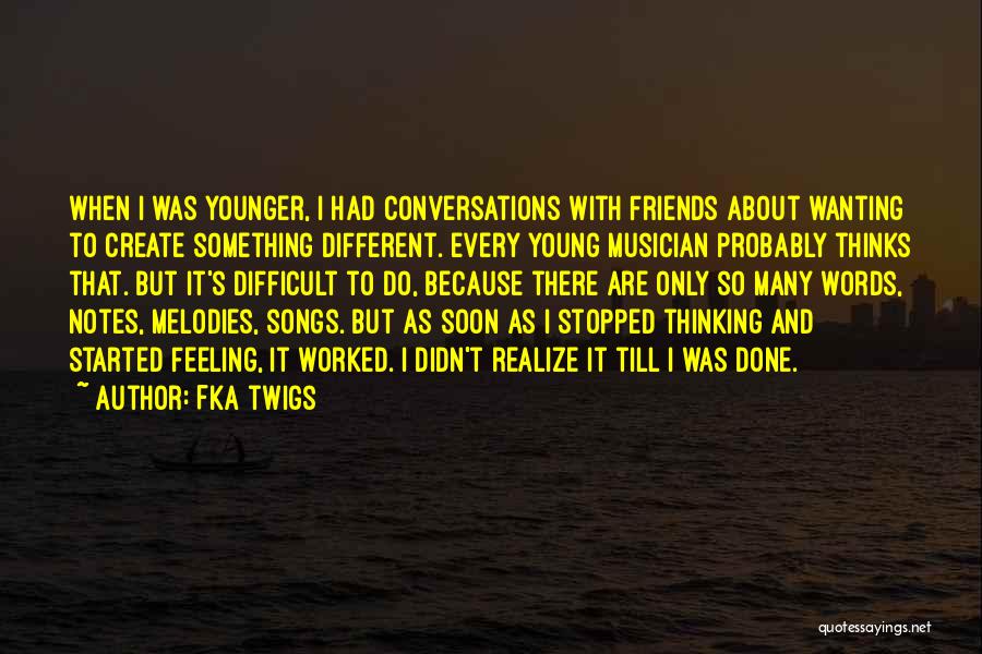 Conversations With Friends Quotes By FKA Twigs