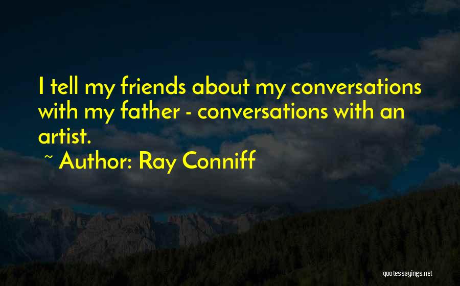 Conversations With Friends Quotes By Ray Conniff