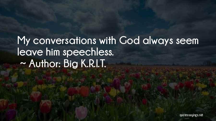 Conversations With God Quotes By Big K.R.I.T.