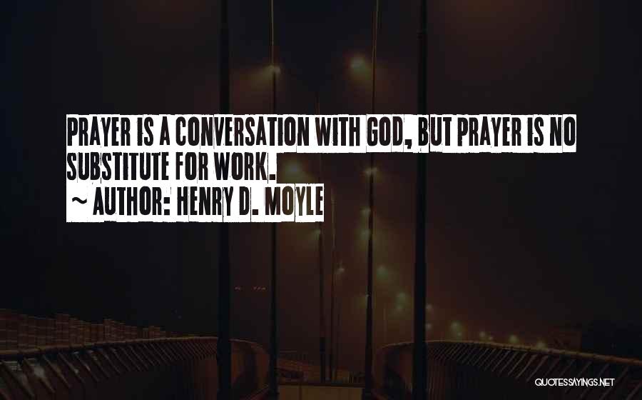 Conversations With God Quotes By Henry D. Moyle