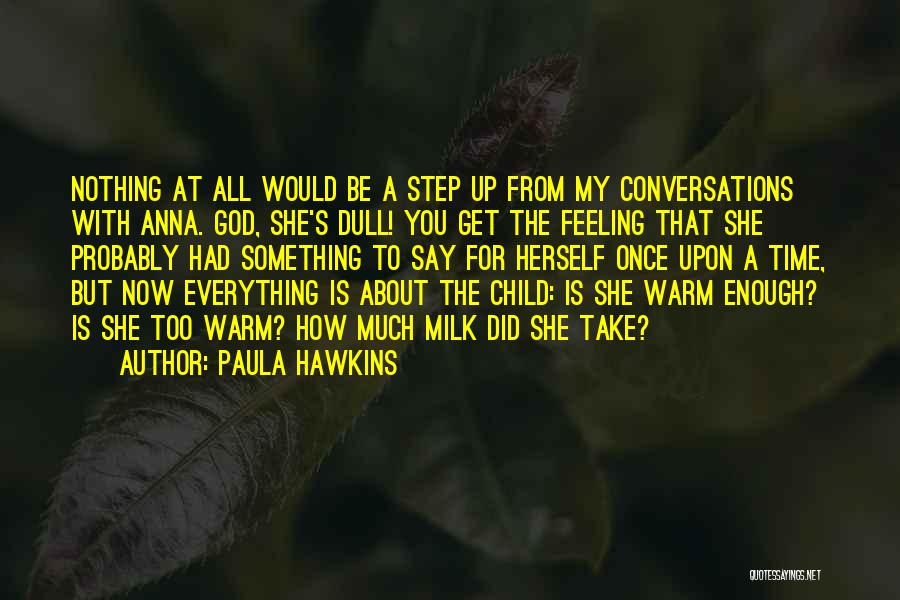 Conversations With God Quotes By Paula Hawkins