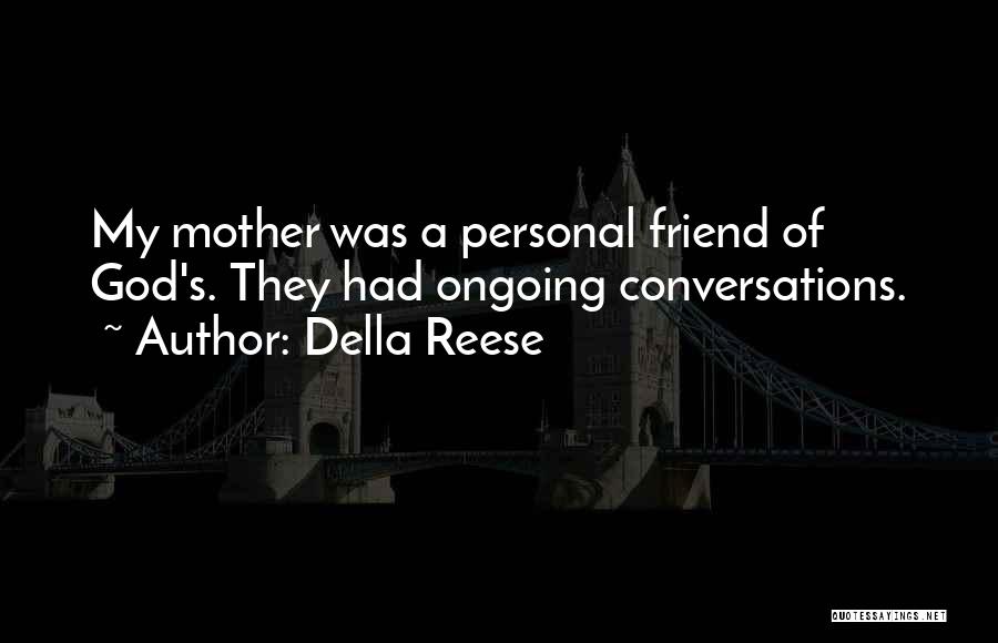 Conversations With Your Best Friend Quotes By Della Reese