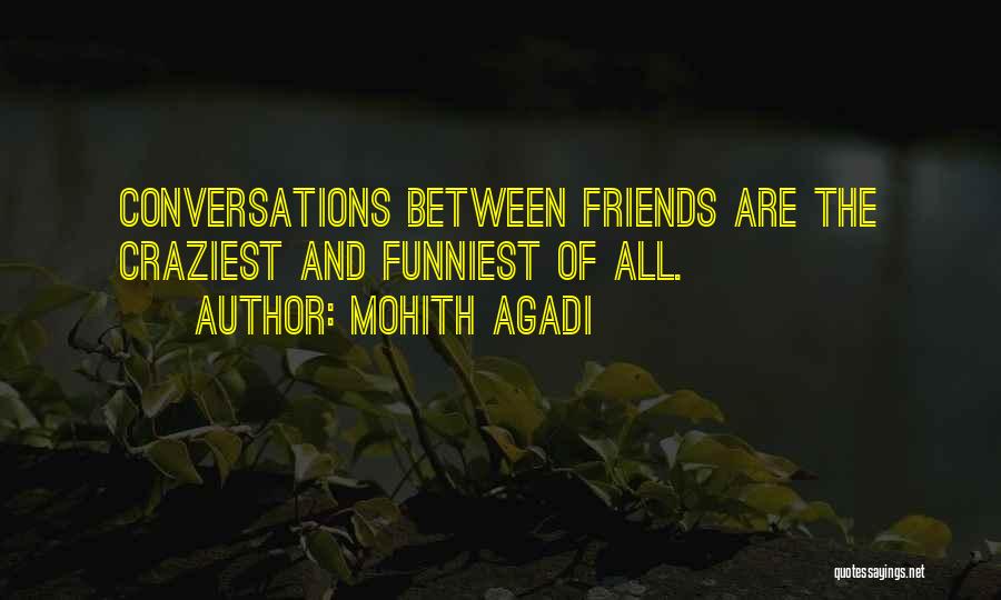 Conversations With Your Best Friend Quotes By Mohith Agadi