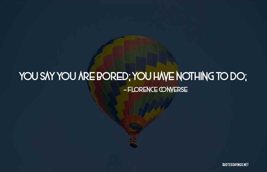 Converse Quotes By Florence Converse Converse Quotes By Florence Converse