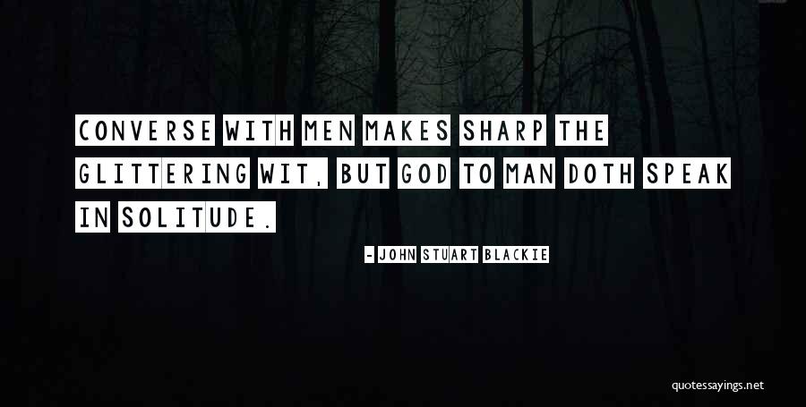 Converse Quotes By John Stuart Blackie Converse Quotes By John Stuart Blackie