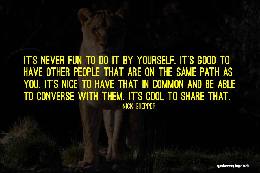 Converse Quotes By Nick Goepper Converse Quotes By Nick Goepper