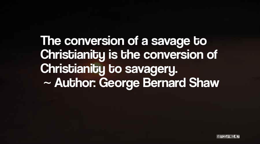 Conversion Quotes By George Bernard Shaw