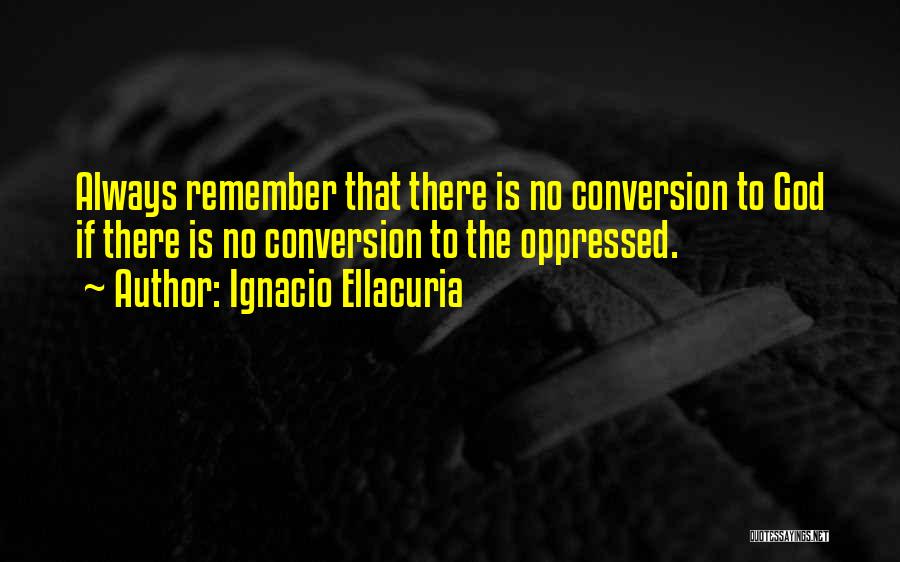 Conversion Quotes By Ignacio Ellacuria